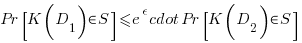 Pr[K(D_1) in S] le e^{epsilon} cdot Pr[K(D_2) in S]