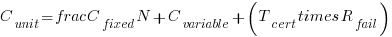 C_{unit} = frac{C_{fixed}}{N} + C_{variable} + (T_{cert} times R_{fail})