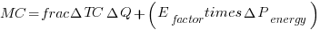 MC = frac{Delta TC}{Delta Q} + (E_{factor} times Delta P_{energy})