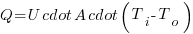 Q = U cdot A cdot (T_i - T_o)