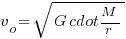 v_o = sqrt{G cdot M / r}