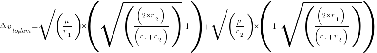 Delta v_{toplam} = sqrt( mu / r_1 ) * ( sqrt( (2 * r_2) / (r_1 + r_2) ) - 1 ) + sqrt( mu / r_2 ) * ( 1 - sqrt( (2 * r_1) / (r_1 + r_2) ) ) Delta v_{toplam} = sqrt( mu / r_1 ) * ( sqrt( (2 * r_2) / (r_1 + r_2) ) - 1 ) + sqrt( mu / r_2 ) * ( 1 - sqrt( (2 * r_1) / (r_1 + r_2) ) )