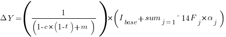 Delta Y = ( 1 / ( 1 - c * ( 1 - t ) + m ) ) * ( I_{base} + sum_{j=1}^{14} F_j * alpha_j ) Delta Y = ( 1 / ( 1 - c * ( 1 - t ) + m ) ) * ( I_{base} + sum_{j=1}^{14} F_j * alpha_j )