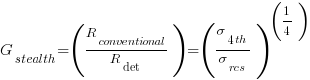 G_{stealth} = ( R_{conventional} / R_{det} ) = ( sigma_{4th} / sigma_{rcs} )^(1/4) G_{stealth} = ( R_{conventional} / R_{det} ) = ( sigma_{4th} / sigma_{rcs} )^(1/4)