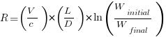 R = (V / c) * (L / D) * ln( W_{initial} / W_{final} )