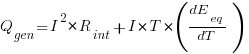 Q_{gen} = I^2 * R_{int} + I * T * ( dE_{eq} / dT ) Q_{gen} = I^2 * R_{int} + I * T * ( dE_{eq} / dT )