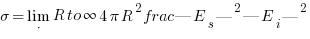sigma = lim_{R to infty} 4pi R^{2} frac{|E_{s}|^{2}}{|E_{i}|^{2}}