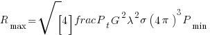 R_{max} = sqrt[4]{ frac{ P_t G^2 lambda^2 sigma }{ (4pi)^3 P_{min} } }
