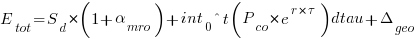 E_{tot} = S_d * ( 1 + alpha_{mro} ) + int_{0}^{t} ( P_{co} * e^{r * tau} ) dtau + Delta_{geo} E_{tot} = S_d * ( 1 + alpha_{mro} ) + int_{0}^{t} ( P_{co} * e^{r * tau} ) dtau + Delta_{geo}
