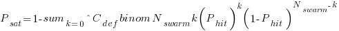 P_{sat} = 1 - sum_{k=0}^{C_{def}} binom{N_{swarm}}{k} (P_{hit})^k (1-P_{hit})^{N_{swarm}-k}