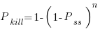 P_{kill} = 1 - (1 - P_{ss})^n