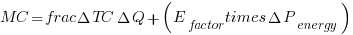 MC = frac{Delta TC}{Delta Q} + (E_{factor} times Delta P_{energy})