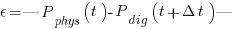 epsilon = |P_{phys}(t) - P_{dig}(t + Delta t)| epsilon = |P_{phys}(t) - P_{dig}(t + Delta t)|