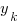 y_{k}