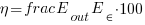 eta = frac{E_{out}}{E_{in}} cdot 100 eta = frac{E_{out}}{E_{in}} cdot 100
