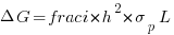 Delta G = frac{i times h^2 times sigma_p}{L} Delta G = frac{i times h^2 times sigma_p}{L}