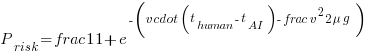 P_{risk} = frac{1}{1 + e^{-(v cdot (t_{human} - t_{AI}) - frac{v^2}{2mu g})}}