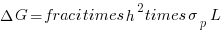 Delta G = frac{i times h^2 times sigma_p}{L}